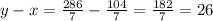 y-x= \frac{286}{7}- \frac{104}{7}= \frac{182}{7}=26