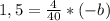 1,5=\frac{4}{40} * (-b)