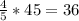 \frac{4}{5} *45=36