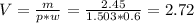 V= \frac{m}{p*w}= \frac{2.45}{1.503*0.6}=2.72