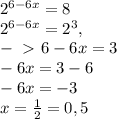 2^{6-6x}=8\\2^{6-6x}=2^3,\\-\ \textgreater \ 6-6x=3\\-6x=3-6\\-6x=-3\\x=\frac{1}{2}=0,5