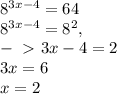 8^{3x-4}=64\\8^{3x-4}=8^2,\\-\ \textgreater \ 3x-4=2\\3x=6\\x=2