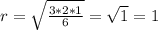 r= \sqrt{ \frac{3*2*1}{6} } = \sqrt{1} = 1