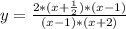 y= \frac{2*(x+ \frac{1}{2} )*(x-1)}{(x-1)*(x+2)}