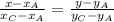 \frac{x- x_{A} }{ x_{C}- x_{A} } = \frac{y- y_{A} }{ y_{C}- y_{A} }