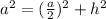 a^{2} = ( \frac{a}{2} )^{2} + h^{2}