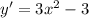 y'=3x^{2}-3