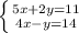 \left \{ {{5x+2y=11} \atop {4x-y=14}} \right.