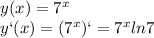 y(x)=7^x\\y`(x)=(7^x)`=7^xln7