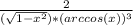 \frac{2}{( \sqrt{1- x^{2} } )*(arccos(x))^3}