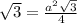 \sqrt{3} = \frac{ a^{2} \sqrt{3} }{4}