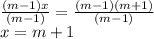 \frac{(m-1)x}{(m-1)} = \frac{(m-1)(m+1)}{(m-1)}&#10;\\\&#10;x=m+1