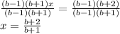 \frac{(b-1)(b+1)x}{(b-1)(b+1)} = \frac{(b-1)(b+2)}{(b-1)(b+1)} &#10;\\\&#10;x = \frac{b+2}{b+1}