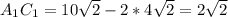 A_{1} C_{1}=10 \sqrt{2}-2*4 \sqrt{2}=2 \sqrt{2}