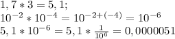 1,7*3=5,1;\\10^{-2}*10^{-4}=10^{-2+(-4)}=10^{-6}\\5,1*10^{-6}=5,1*\frac{1}{10^6}=0,0000051
