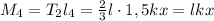 M_4=T_2l_4=\frac23l\cdot1,5kx=lkx