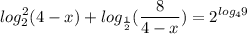 \displaystyle log_2^2(4-x)+log_{\frac{1}{2}}(\frac{8}{4-x}) = 2^{log_49}