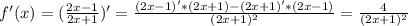 f'(x)=( \frac{2x-1}{2x+1} )'= \frac{(2x-1)'*(2x+1)-(2x+1)'*(2x-1)}{(2x+1) ^{2} }= \frac{4}{(2x+1)^{2} }