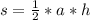 s= \frac{1}{2} *a*h