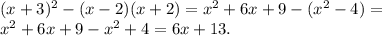 (x+3)^2-(x-2)(x+2)=x^2+6x+9-(x^2-4)=\\x^2+6x+9-x^2+4=6x+13.
