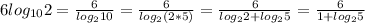 6log_{10}2=\frac{6}{log_210}=\frac{6}{log_2(2*5)}=\frac{6}{log_22+log_25}=\frac{6}{1+log_25}