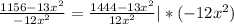 \frac{1156-13 x^{2} }{-12 x^{2} } = \frac{1444-13 x^{2} }{12 x^{2} } |*(-12 x^{2} )