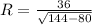 R= \frac{36}{ \sqrt{144-80} }