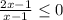 \frac{2x-1}{x-1} \leq 0