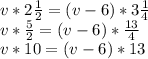 v*2 \frac{1}{2}=(v-6)*3 \frac{1}{4} \\ v*\frac{5}{2}=(v-6)*\frac{13}{4}\\v*10=(v-6)*13