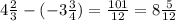 4 \frac{2}{3} -(- 3\frac{3}{4} )= \frac{101}{12} = 8\frac{5}{12}