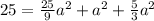 25= \frac{25}{9}a^2+a^2+ \frac{5}{3}a^2