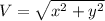 V=\sqrt{x^2+y^2}