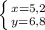 \left \{ {{x=5,2} \atop {y=6,8}} \right.