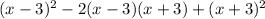 (x-3)^2-2(x-3)(x+3)+(x+3)^2