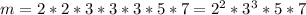 m = 2*2*3*3*3*5*7 = 2^2*3^3*5*7