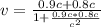 v = \frac{0.9c +0.8c }{1+\frac{ 0.9c*0.8c }{c^{2} } }