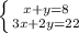 \left \{ {{x+y=8} \atop {3x+2y=22}} \right.