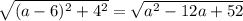 \sqrt{(a-6)^{2}+4^{2}}=\sqrt{a^{2}-12a+52}