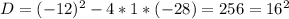 D=(-12)^{2}-4*1*(-28)=256=16^{2}