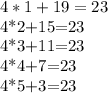 4*1+19=23&#10;&#10;4*2+15=23&#10;&#10;4*3+11=23&#10;&#10;4*4+7=23&#10;&#10;4*5+3=23