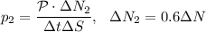 p_2=\dfrac{\mathcal P\cdot\Delta N_2}{\Delta t\Delta S},\ \ \Delta N_2=0.6\Delta N