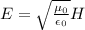 E = \sqrt{ \frac{\mu_0}{\epsilon_0}} H