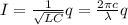 I = \frac{1}{ \sqrt{LC}} q = \frac{2\pi c}{\lambda} q