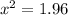 x^{2} =1.96