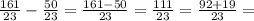 \frac{161}{23}- \frac{50}{23}= \frac{161-50}{23}= \frac{111}{23}= \frac{92+19}{23}=