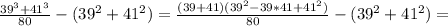 \frac{39^{3}+ 41^3}{80}-(39^2 + 41^2) = \frac{(39+41)(39^2 - 39*41 + 41^2)}{80} -(39^2 + 41^2) =