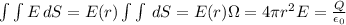 \int\int{E}\,dS=E(r)\int \int{}\,dS=E(r)\Omega=4\pi r^2E=\frac{Q}{\epsilon_0}