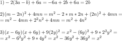 1) -2(3a-b)+6a=-6a+2b+6a=2b \\ \\ 2) (m-2n)^2+4mn=m^2-2*m*2n+(2n)^2+4mn= \\ =m^2-4mn+2^2n^2+4mn=m^2+4n^2 \\ \\ 3)(x-6y )(x+6y)+9 (2y)^2=x^2-(6y)^2+9*2^2y^2 =\\ =x^2-6^2y^2+9*4y^2=x^2-36y^2+36y^2=x^2