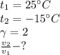 t_1 = 25аC \\ &#10;t_2 = -15аC \\\gamma= 2 \\ &#10; \frac{v_2}{v_1}-?
