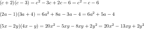 (c+2)(c-3)=c^2-3c+2c-6=c^2-c-6 \\ \\ (2a-1)(3a+4)=6a^2+8a-3a-4=6a^2+5a-4 \\ \\ (5x-2y)(4x-y)=20x^2-5xy-8xy+2y^2=20x^2-13xy+2y^2